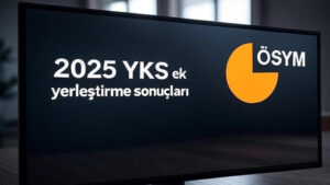 YKS ek tercih (yerleştirme) 2025 sonuçları son dakika açıklandı! ÖSYM YKS 2. (ek) tercih sonucu sorgulama ekranı 2025