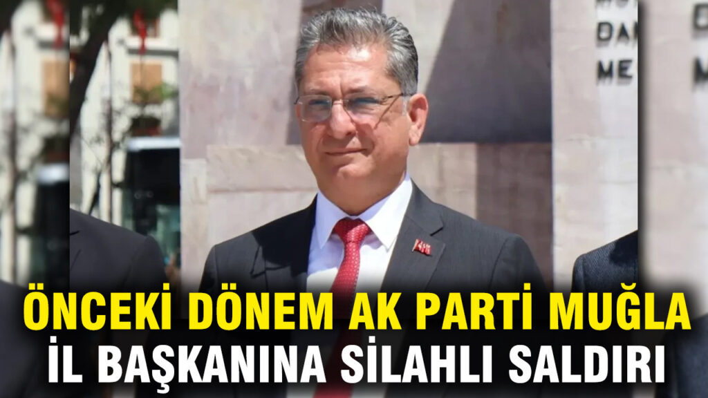 onceki-donem-ak-parti-mugla-il-baskanina-silahli-saldiri-eX3HWkVb